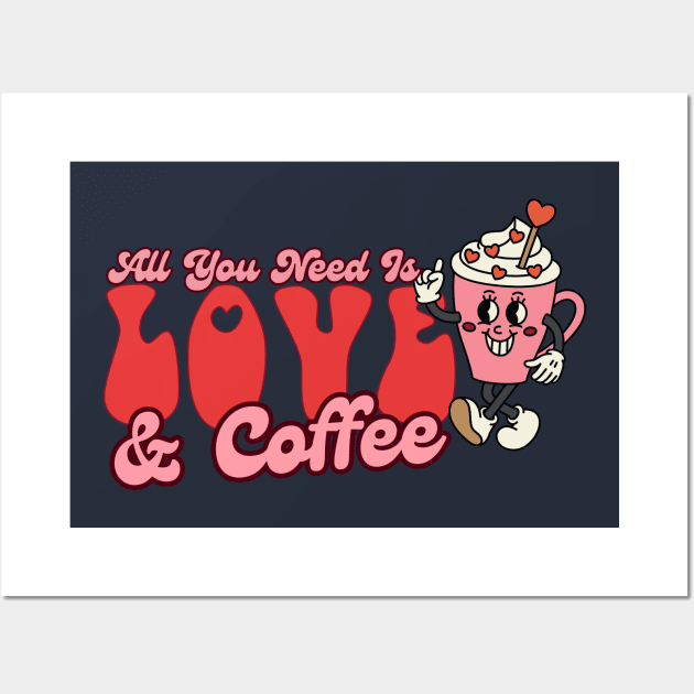 All You Need Is Love And Coffee Cup Retro Valentine Wall Art by Illustradise